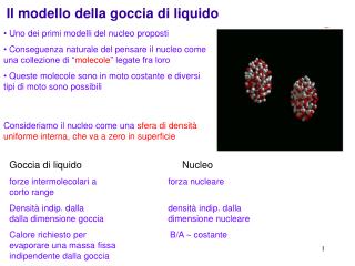 Uno dei primi modelli del nucleo proposti Conseguenza naturale del pensare il nucleo come una collezione di “ molecole