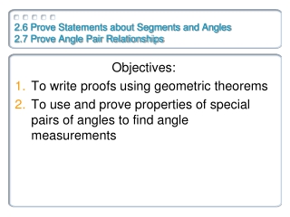 2.6 Prove Statements about Segments and Angles 2.7 Prove Angle Pair Relationships