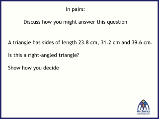 A triangle has sides of length 23.8 cm, 31.2 cm and 39.6 cm. Is this a right-angled triangle?