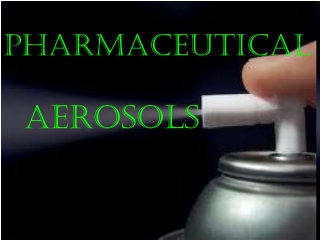 PHARMACEUTICAL AEROSOLs