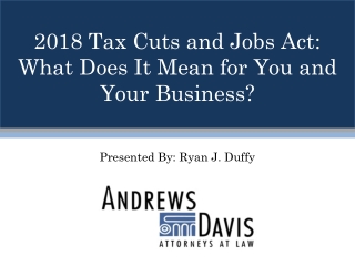 2018 Tax Cuts and Jobs Act: What Does It Mean for You and Your Business?