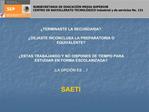 TERMINASTE LA SECUNDARIA DEJASTE INCONCLUSA LA PREPARATORIA O EQUIVALENTE ESTAS TRABAJANDO Y NO DISPONES DE TIEM