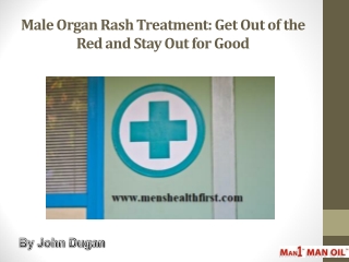 Male Organ Rash Treatment: Get Out of the Red and Stay Out for Good