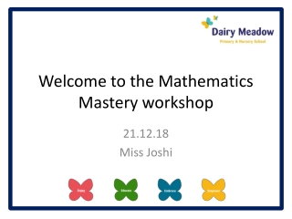 Welcome to the Mathematics Mastery workshop