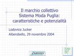 Il marchio collettivo Sistema Moda Puglia: caratteristiche e potenzialit