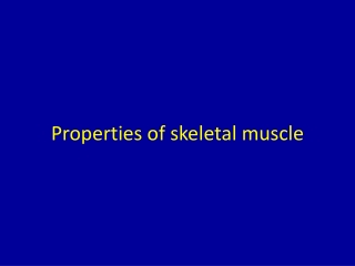 Properties of skeletal muscle