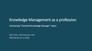 Knowledge Management as a profession Introducing “Chartered Knowledge Manager” status