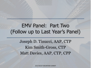 EMV Panel: Part Two (Follow up to Last Year’s Panel)