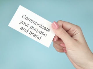 Communicate your purpose and brand