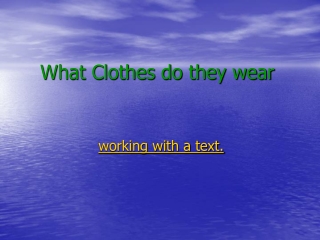 What Clothes do they wear