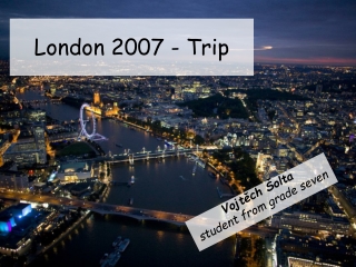 Lon don 2007 - Trip