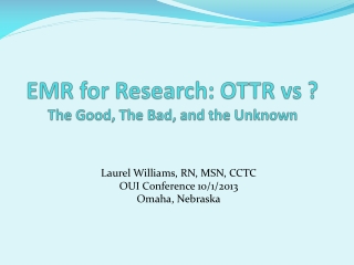 EMR for Research: OTTR vs ? The Good, The Bad, and the Unknown