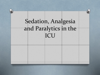 Sedation, Analgesia and Paralytics in the ICU