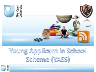 Young Applicant in School Scheme (YASS)