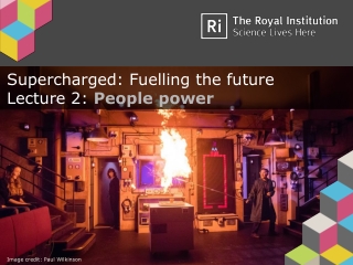 Supercharged: Fuelling the future Lecture 2: People power