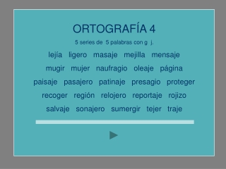 ORTOGRAFÍA 4 5 series de 5 palabras con g j. lejía ligero masaje mejilla mensaje