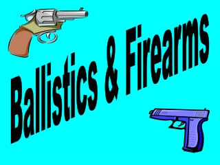 Ballistics &amp; Firearms