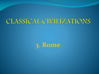 CLASSICAL CIVILIZATIONS