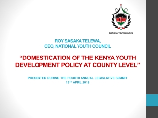 PRESENTED DURING THE FOURTH ANNUAL LEGISLATIVE SUMMIT 13 TH APRIL 2019