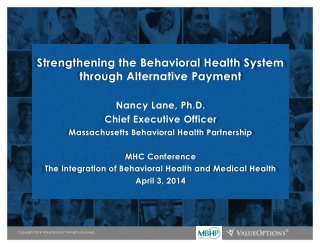 Strengthening the Behavioral Health System through Alternative Payment Nancy Lane, Ph.D.