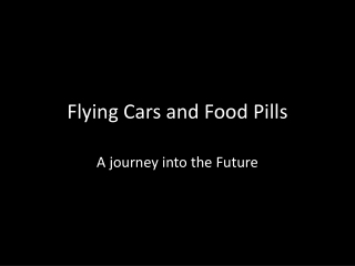 Flying Cars and Food Pills