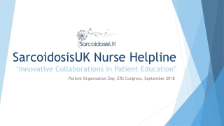 SarcoidosisUK Nurse Helpline ‘Innovative Collaborations in Patient Education’