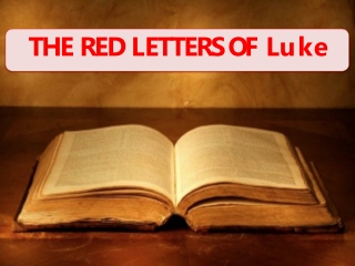 THE RED LETTERS OF Luke