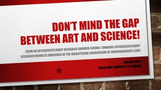 DON’T MIND THE GAP BETWEEN ART AND SCIENCE !