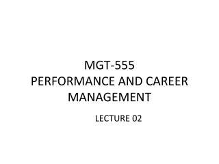 MGT-555 PERFORMANCE AND CAREER MANAGEMENT