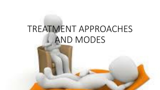 TREATMENT APPROACHES AND MODES