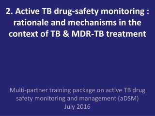 Multi-partner training package on active TB drug safety monitoring and management ( aDSM )