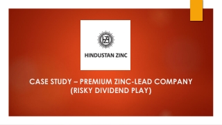 CASE STUDY – PREMIUM ZINC-LEAD COMPANY (RISKY DIVIDEND PLAY)