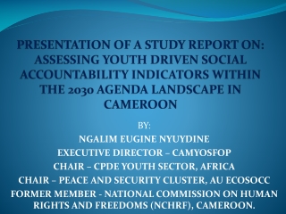 BY: NGALIM EUGINE NYUYDINE EXECUTIVE DIRECTOR – CAMYOSFOP CHAIR – CPDE YOUTH SECTOR, AFRICA