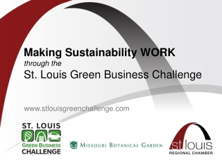 Making Sustainability WORK through the St . Louis Green Business Challenge