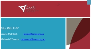 GEOMETRY Janine McIntosh janine@amsi.au Michael O’Connor: moconnor@amsi.au