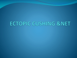 ECTOPIC CUSHING &amp;NET