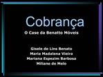 Cobran a O Case da Benatto M veis