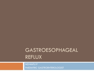 GASTROESOPHAGEAL REFLUX