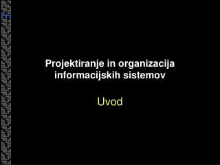 Projektiranje in organizacija informacijskih sistemov