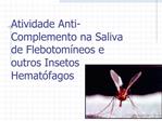Atividade Anti-Complemento na Saliva de Flebotom neos e outros Insetos Hemat fagos