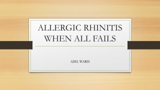 ALLERGIC RHINITIS WHEN ALL FAILS