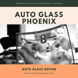 Aero Auto Glass Windshield Replacement Phoenix AZ