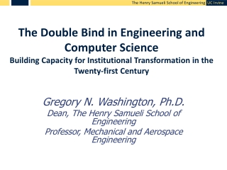 Gregory N. Washington, Ph.D. Dean, The Henry Samueli School of Engineering