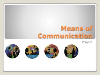 Means of Communication