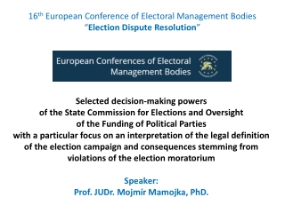 16 th  European Conference of Electoral Management Bodies “ Election Dispute Resolution ”