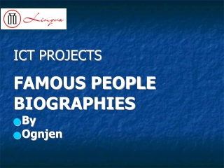 ICT PROJECTS FAMOUS PEOPLE BIOGRAPHIES By Ognjen