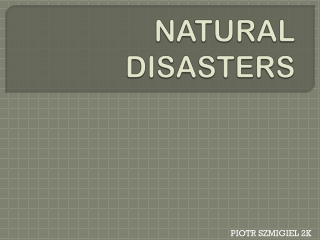 NATURAL DISASTERS