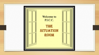 Welcome to P.I.C.C. THE SITUATION ROOM