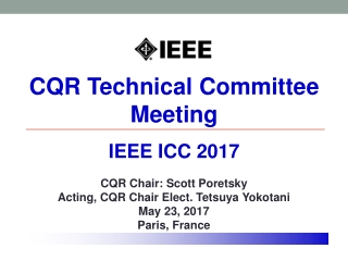 CQR Technical Committee Meeting IEEE ICC 2017