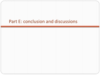 Part E: conclusion and discussions